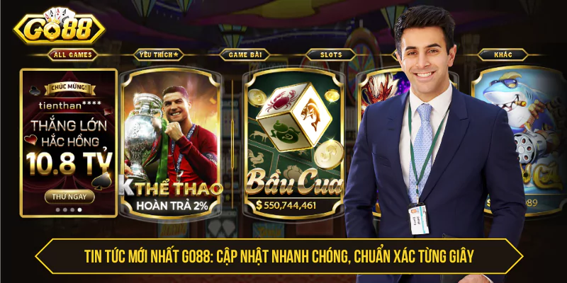 Tin Tức Mới Nhất Go88: Cập Nhật Nhanh Chóng, Chuẩn Xác Từng Giây