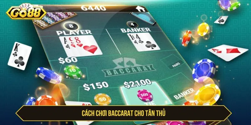 Cách chơi baccarat cho tân thủ