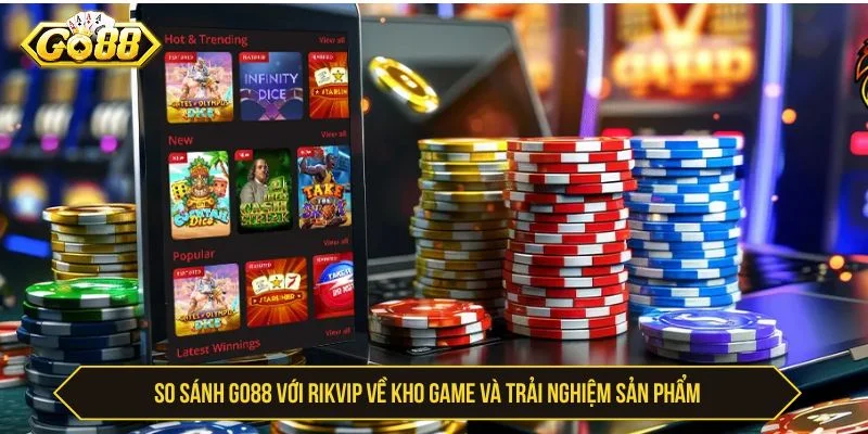 So sánh GO88 với Rikvip đều cung cấp nhiều game đa dạng