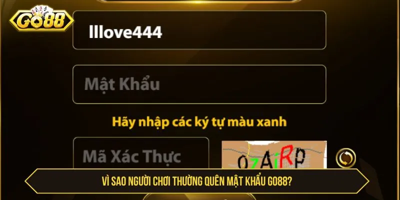 Vì sao người chơi thường quên mật khẩu GO88?